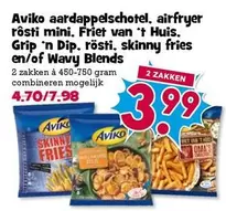 aardappelschotel, airfryer rösti mini, Friet van 't Huis, Grip 'n Dip, rösti, skinny fries en/of Wavy Blends