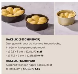 De - BAKBLIK (BESCHUITDOP) Ø 9,5 x 3 cm | 62216270, BAKBLIK (BESCHUITDOP) Ø 11,5 x 3 cm | 62216280, BAKBLIK (TAARTPAN) Ø 10 x 5 cm | 62216290