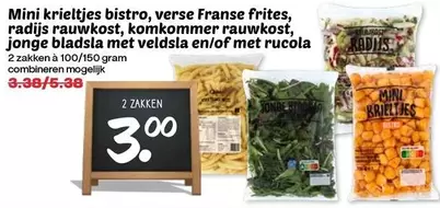 Mini krieltjes bistro, verse Franse frites, radijs rauwkost, komkommer rauwkost, jonge bladsla met veldsla en/of met rucola